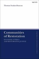 Communities of Restoration: Ecclesial Ethics and Restorative Justice