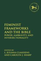 Feminist Frameworks and the Bible: Power, Ambiguity, and Intersectionality