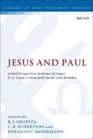 Jesus and Paul: Global Perspectives in Honour of James D. G. Dunn. A festschrift for his 70th Birthday