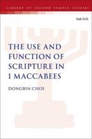 The Use and Function of Scripture in 1 Maccabees