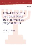 Legal Exegesis of Scripture in the Works of Josephus