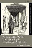 'Death to the World' and Apocalyptic Theological Aesthetics