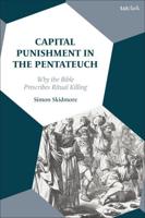 Capital Punishment in the Pentateuch