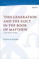 'This Generation' and the Elect in the Book of Matthew