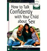 How to Talk Confidently With Your Child About Sex