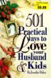 501 Practical Ways to Love Your Husband & Kids