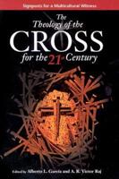 The Theology of the Cross for the 21st Century