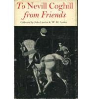 To Nevill Coghill from Friends