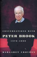 Conversations With Peter Brook, 1970-2000