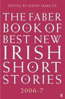 The Faber Book of Best New Irish Short Stories 2006-7