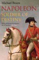 Napoleon. Volume 1 Soldier of Destiny, 1769-1805