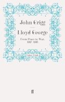 Lloyd George. From Peace to War, 1912-1916