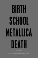 Birth, School, Metallica, Death. Volume I