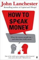 Lanchester, J: How to Speak Money