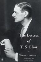 The Letters of T.S. Eliot. Volume 5 1930-1931