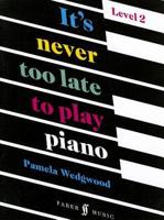 It's Never Too Late to Play Piano. Book 2