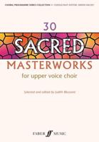 30 Sacred Masterworks For Upper Voice Choir