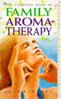 The Complete Book of Family Aromatherapy