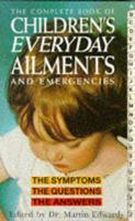 Complete Book of Children's Everyday Ailments and Emergencies