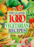 The Classic 1000 Vegetarian Recipes