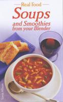 Soups and Smoothies from Your Blender