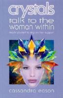 Crystals Talk to the Woman Within
