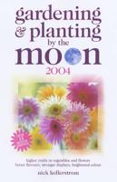 Gardening & Planting by the Moon 2004