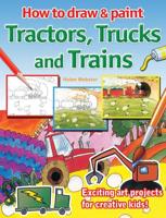 How to Draw & Paint Tractors, Trucks and Trains