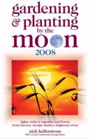 Gardening & Planting by the Moon 2008