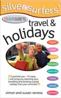 Silver Surfers' Colour Guide to Travel & Holidays