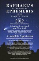 Raphael's Astronomical Ephemeris of the Planets' Places for 2012