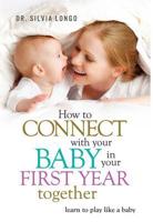 How to Connect With Your Baby in Your First Year Together