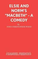 Elsie and Norm's "Macbeth" - A Comedy