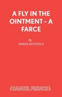 A Fly in the Ointment - A Farce