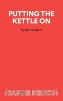 Putting the Kettle On - A Monologue