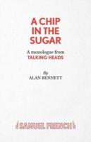 A Chip in the Sugar - A monologue from Talking Heads