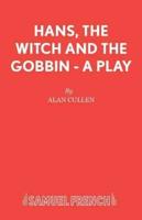 Hans, The Witch and The Gobbin - A Play