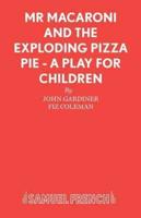 Mr Macaroni and the Exploding Pizza Pie - A Play for Children