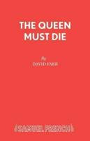 The Queen Must Die