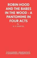 Robin Hood and the Babes in the Wood - A Pantomime in Four Acts