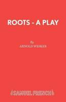 Roots - A Play