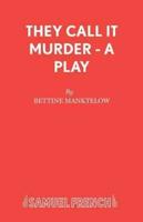 They Call it Murder - A Play