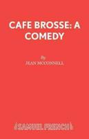 Cafe Brosse: A Comedy