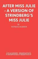 After Miss Julie - A Version of Strindberg's Miss Julie