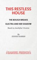 This Restless House: Part Two: The Bough Breaks and Part Three: Electra And Her Shadow