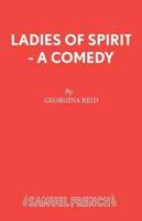 Ladies of Spirit - A Comedy