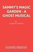 Sammy's Magic Garden - A Ghost Musical