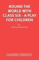 Round the World with Class Six - A play for children