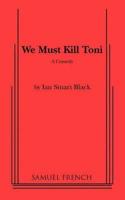 We Must Kill Toni