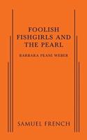 Foolish Fishgirls and the Pearl